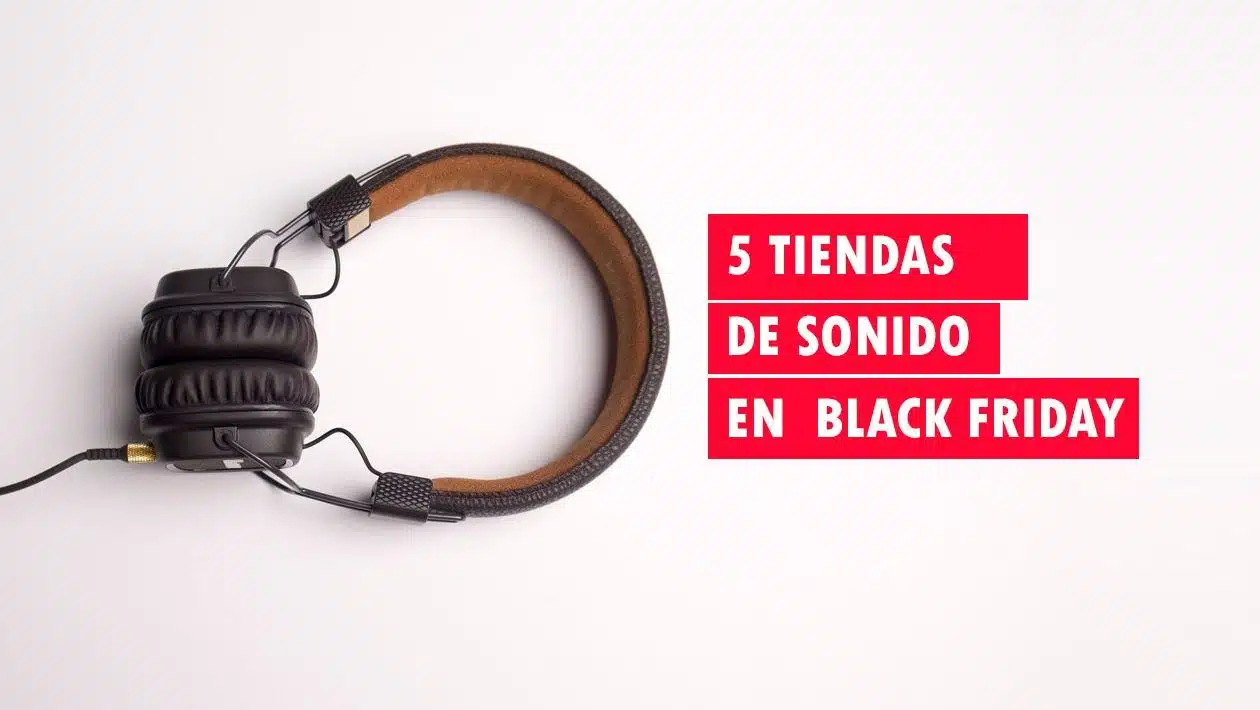 5 tiendas sonido black friday